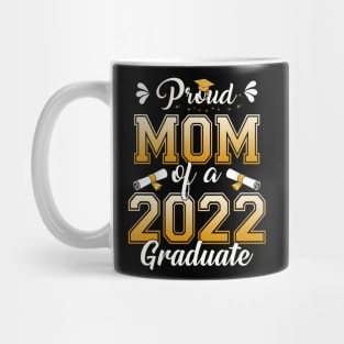 Proud Mom Of A Class Of 2022 Graduate Senior Graduation Shirt Mug